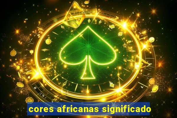 cores africanas significado